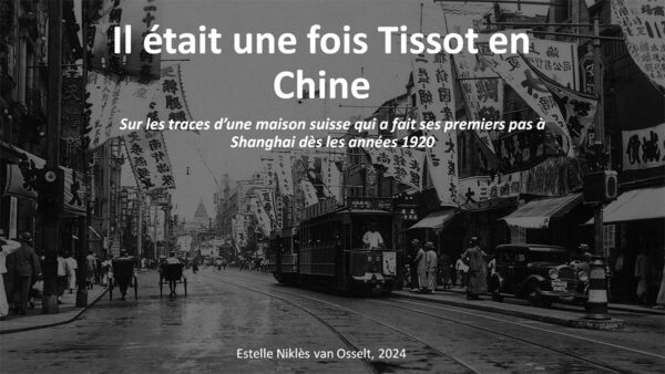 13 juin 2024 - Conférence "Il était une fois Tissot en Chine" - Estelle Niklès van Osselt