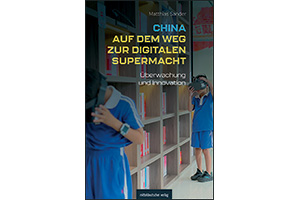 Matthias SANDER - China auf dem Weg zur digitalen Supermacht. Überwachung und Innovation